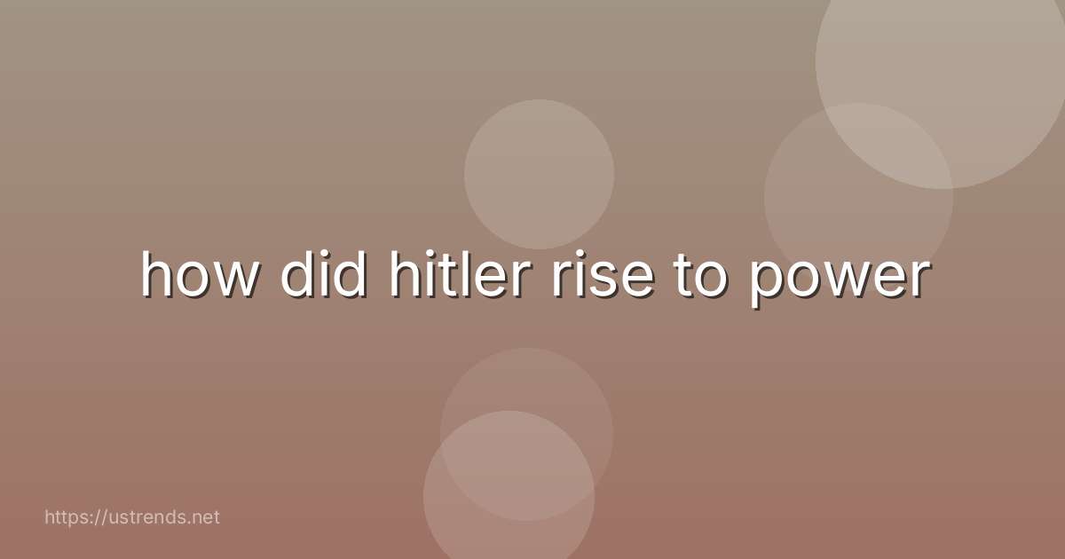 how did hitler rise to power