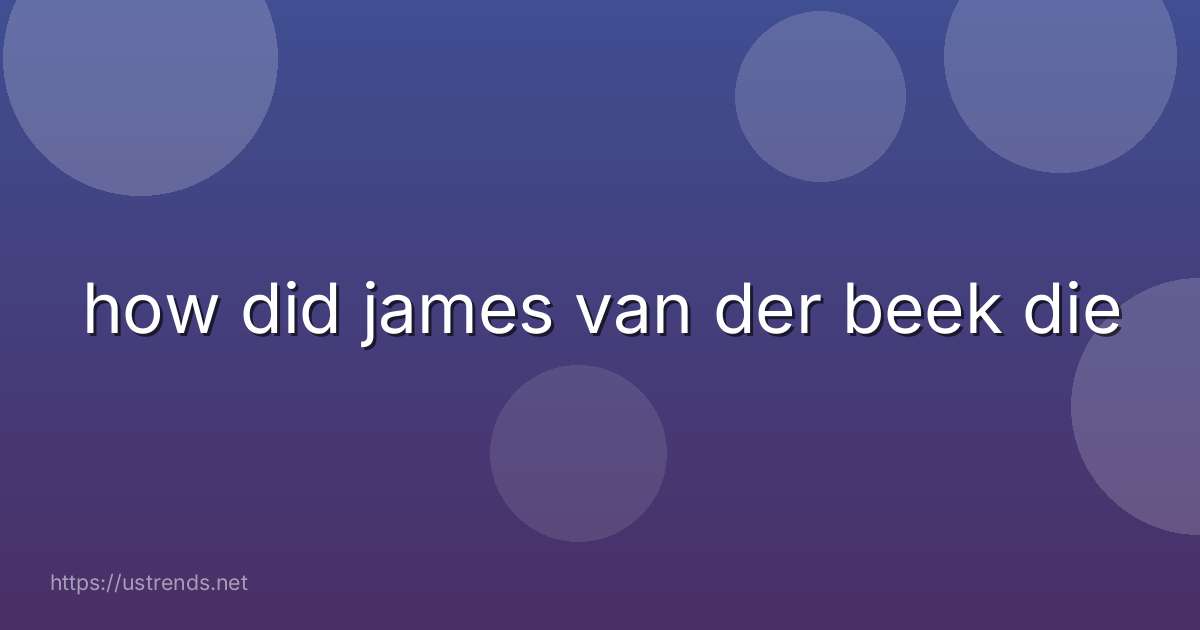 how did james van der beek die