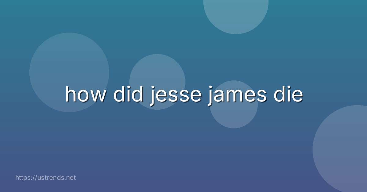 how did jesse james die