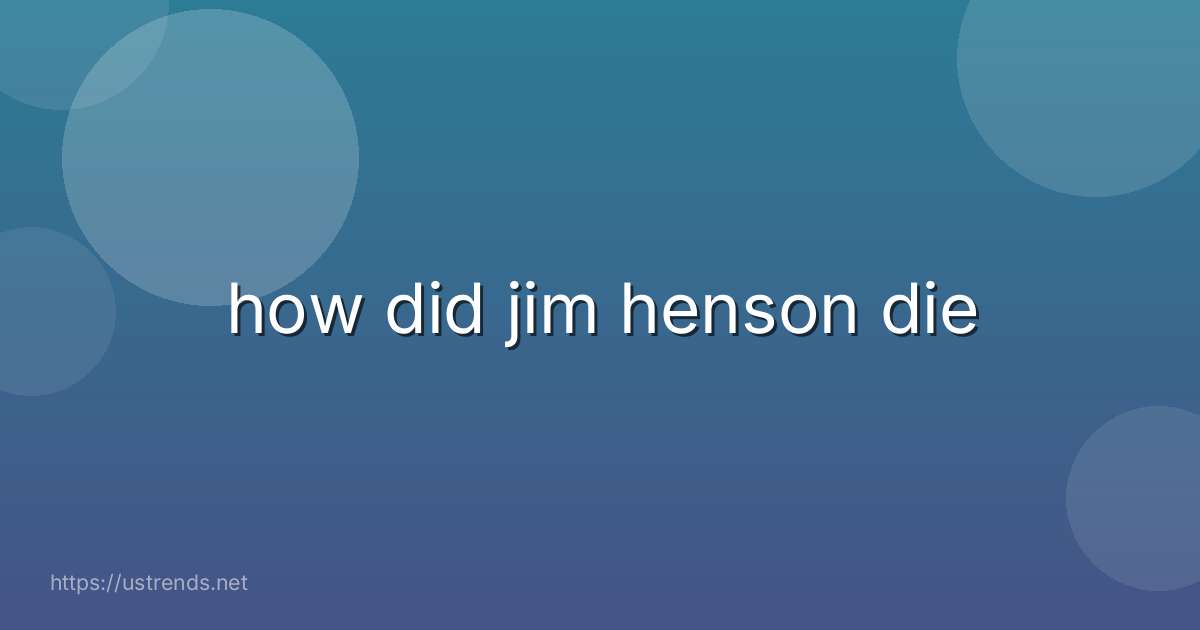 how did jim henson die