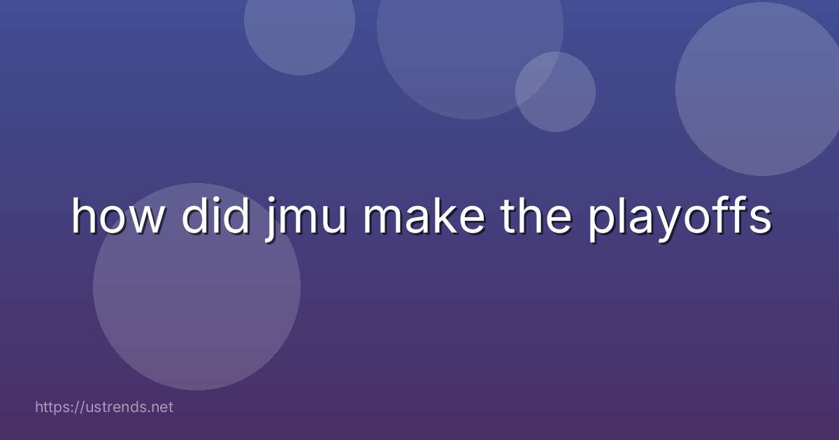 how did jmu make the playoffs