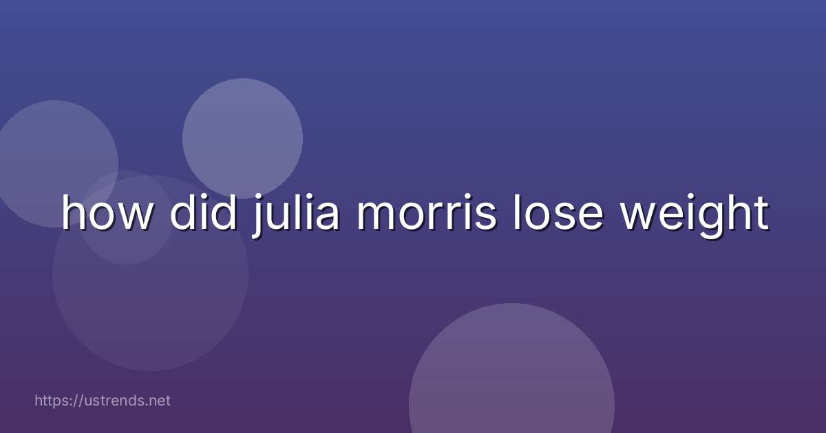 how did julia morris lose weight