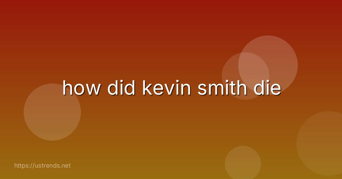 how did kevin smith die