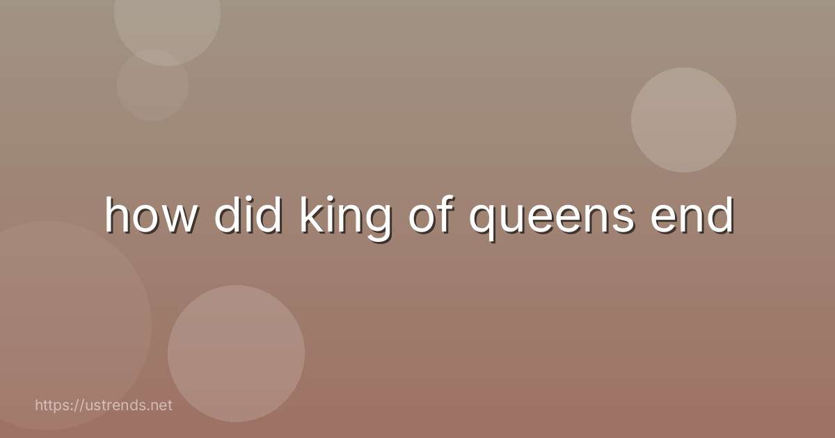 how did king of queens end