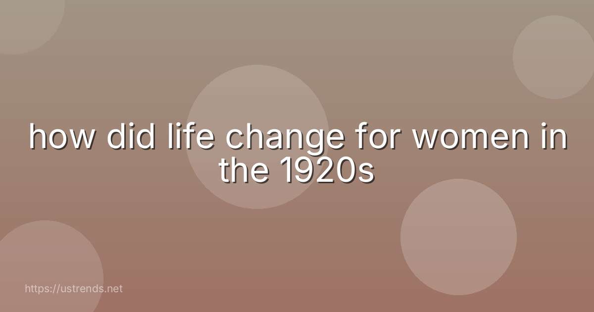 how did life change for women in the 1920s