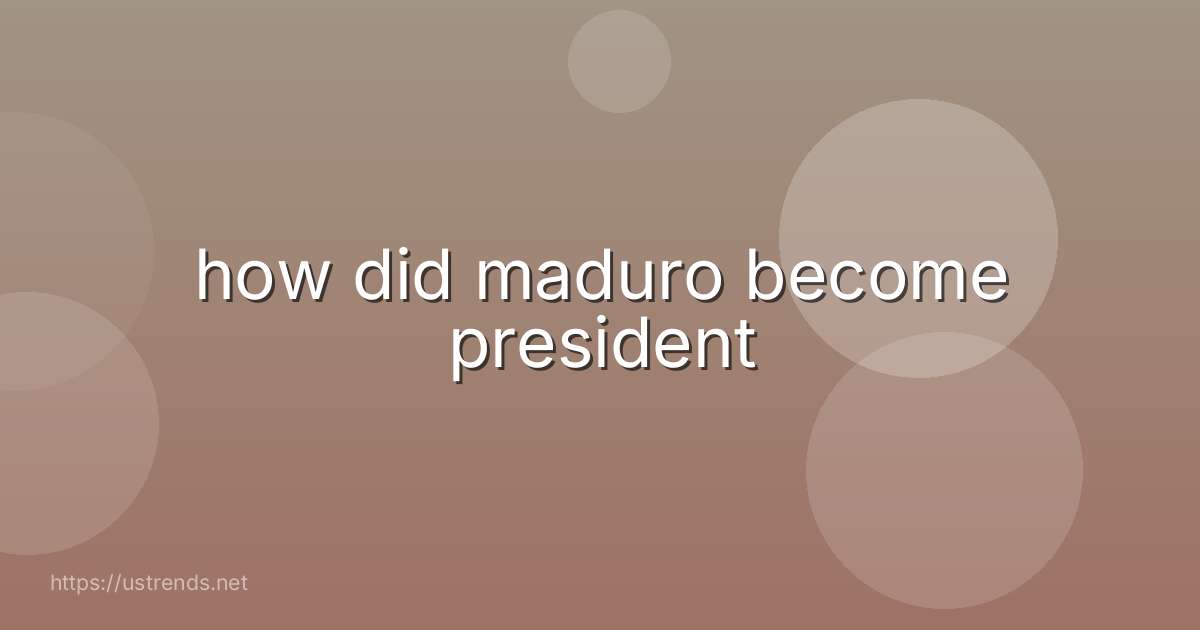 how did maduro become president