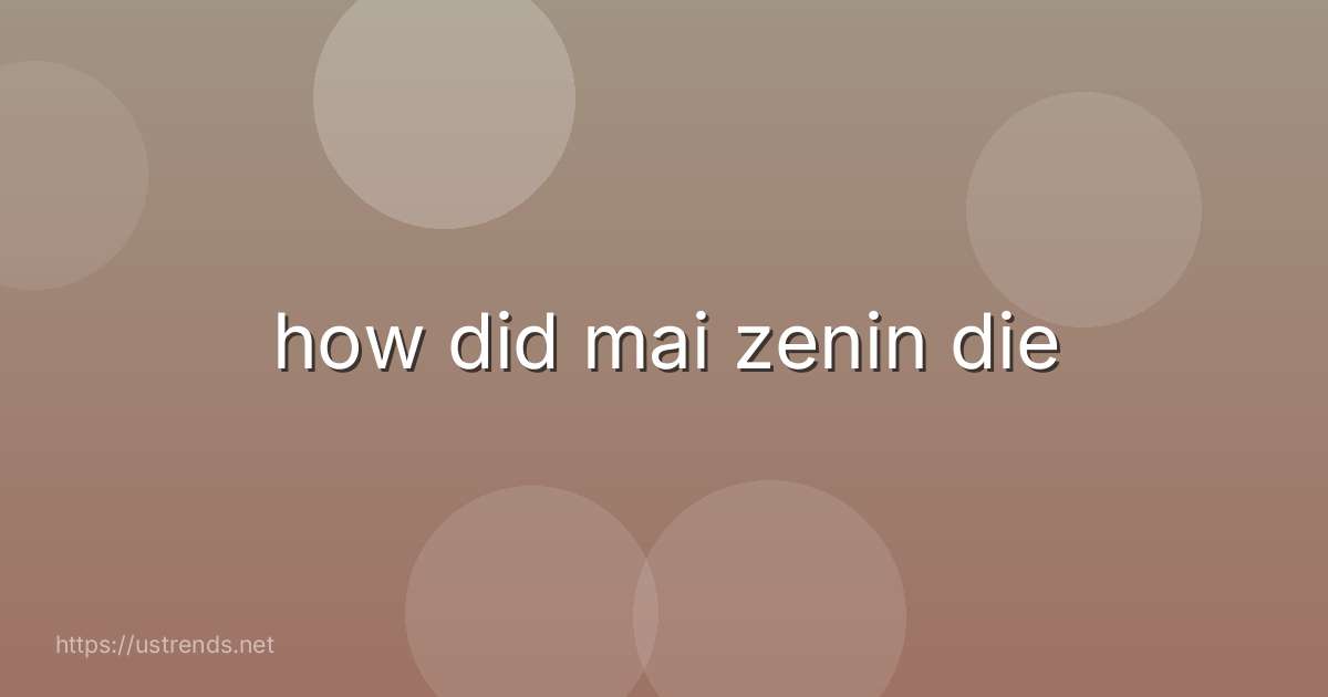 how did mai zenin die