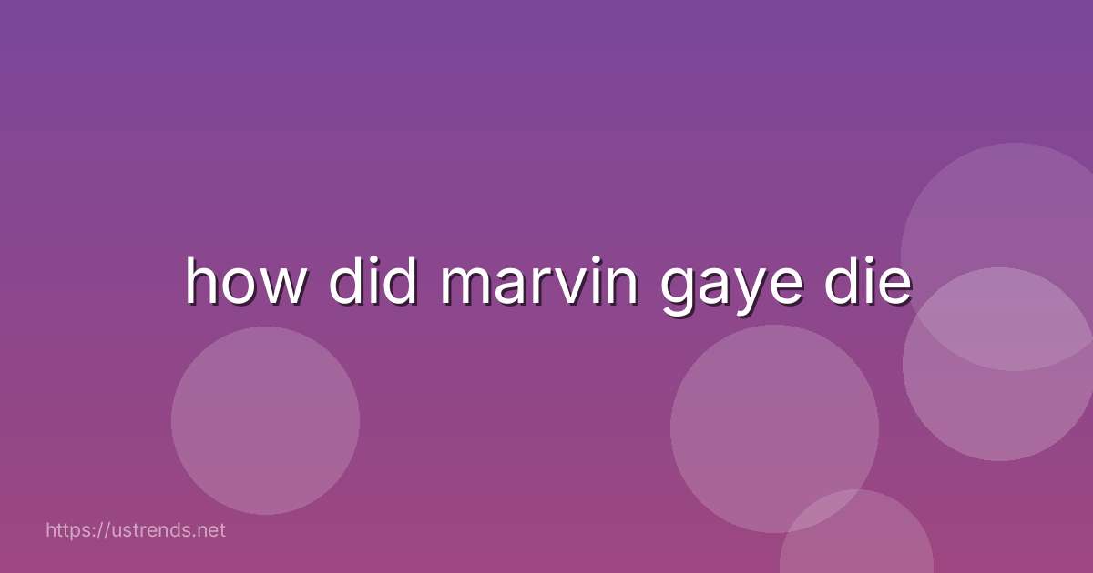 how did marvin gaye die