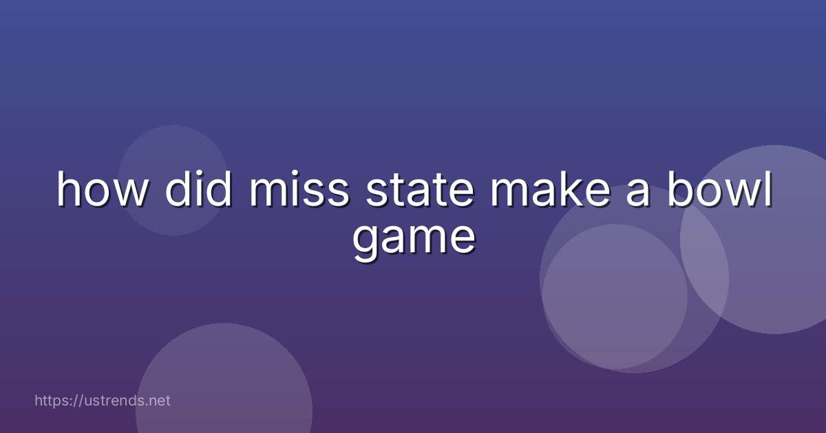how did miss state make a bowl game