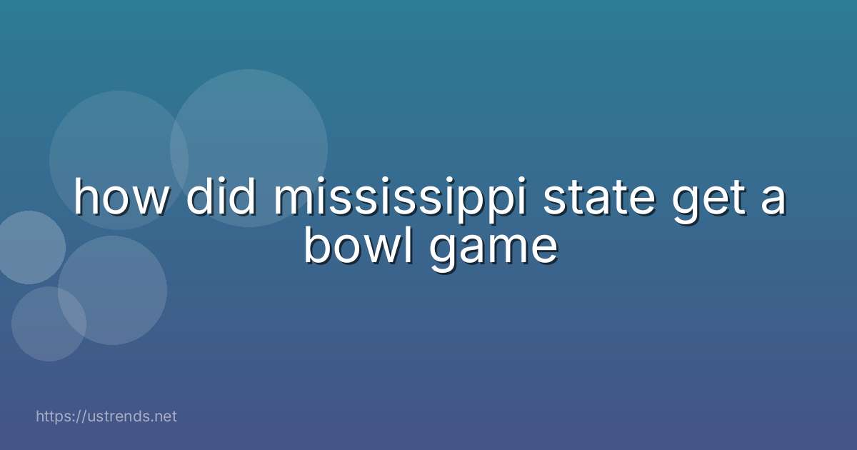 how did mississippi state get a bowl game
