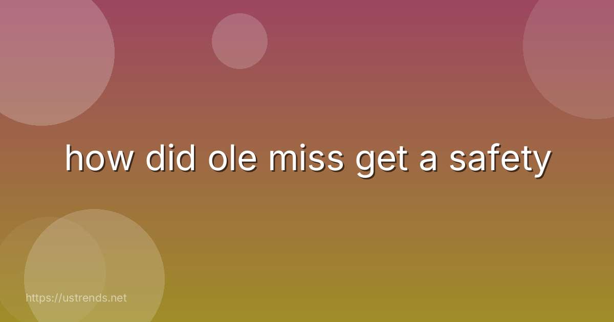 how did ole miss get a safety