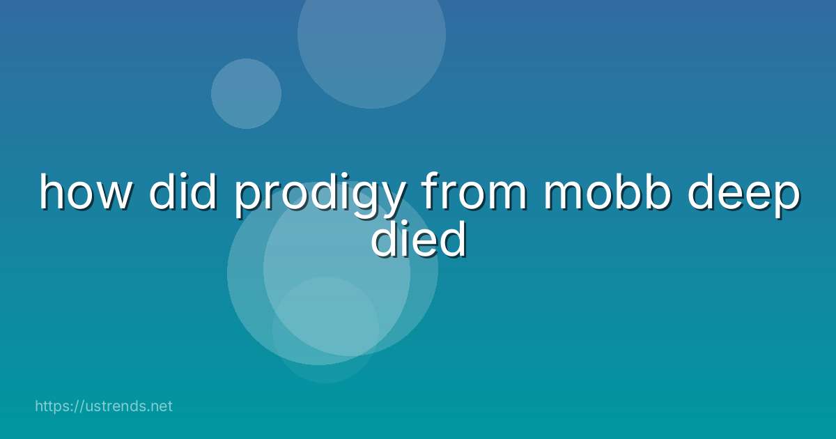 how did prodigy from mobb deep died