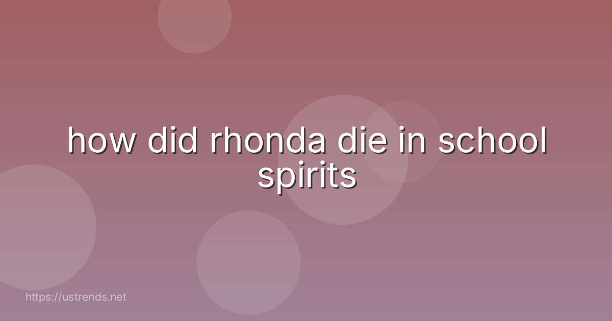 how did rhonda die in school spirits