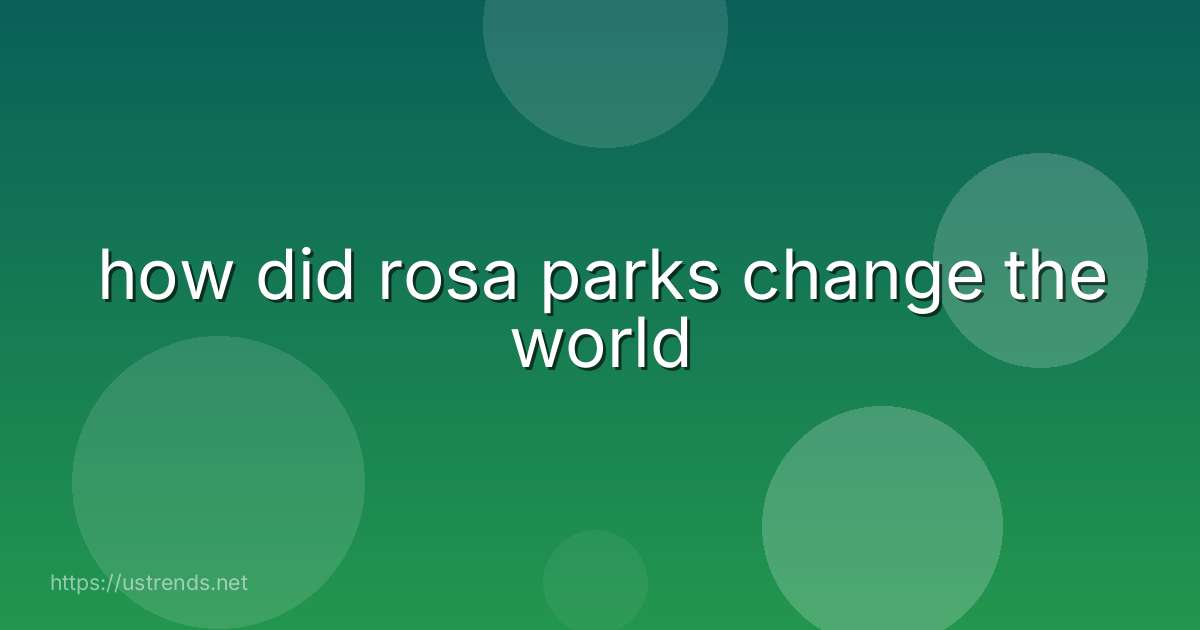how did rosa parks change the world