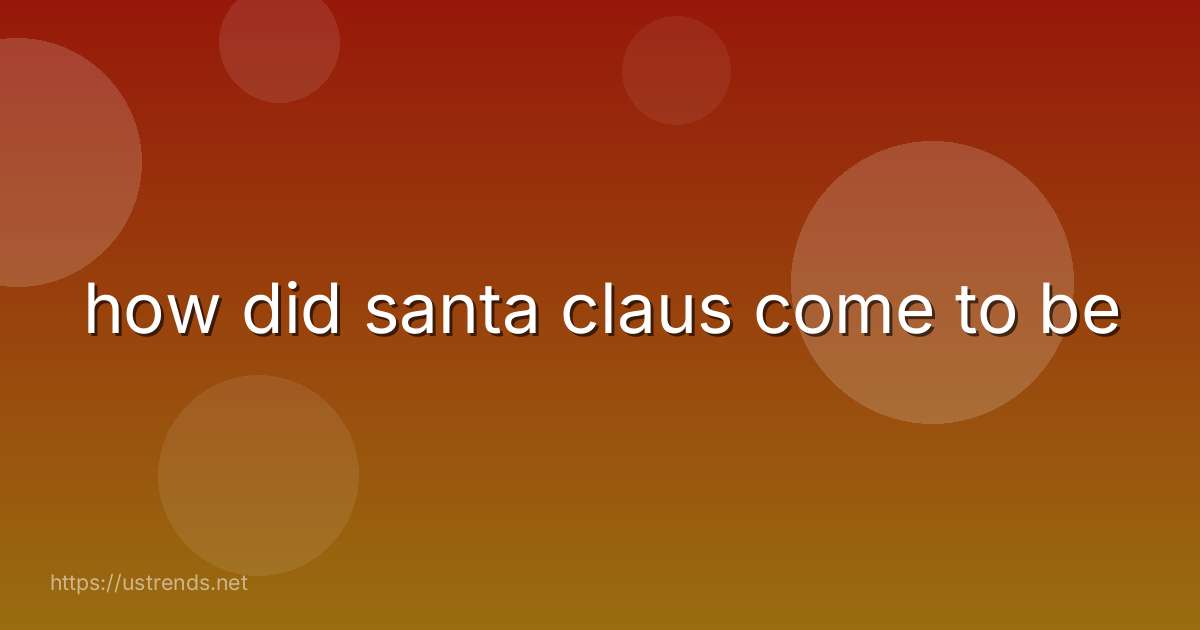 how did santa claus come to be