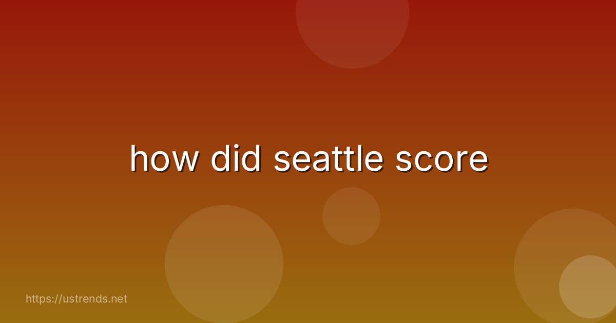 how did seattle score