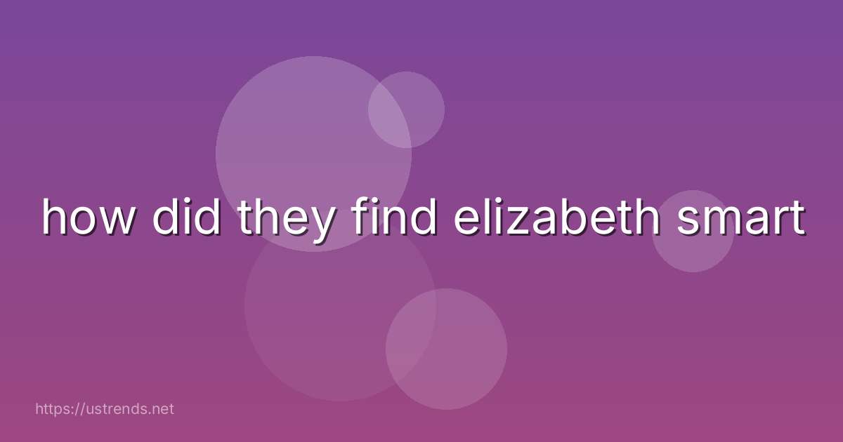 how did they find elizabeth smart