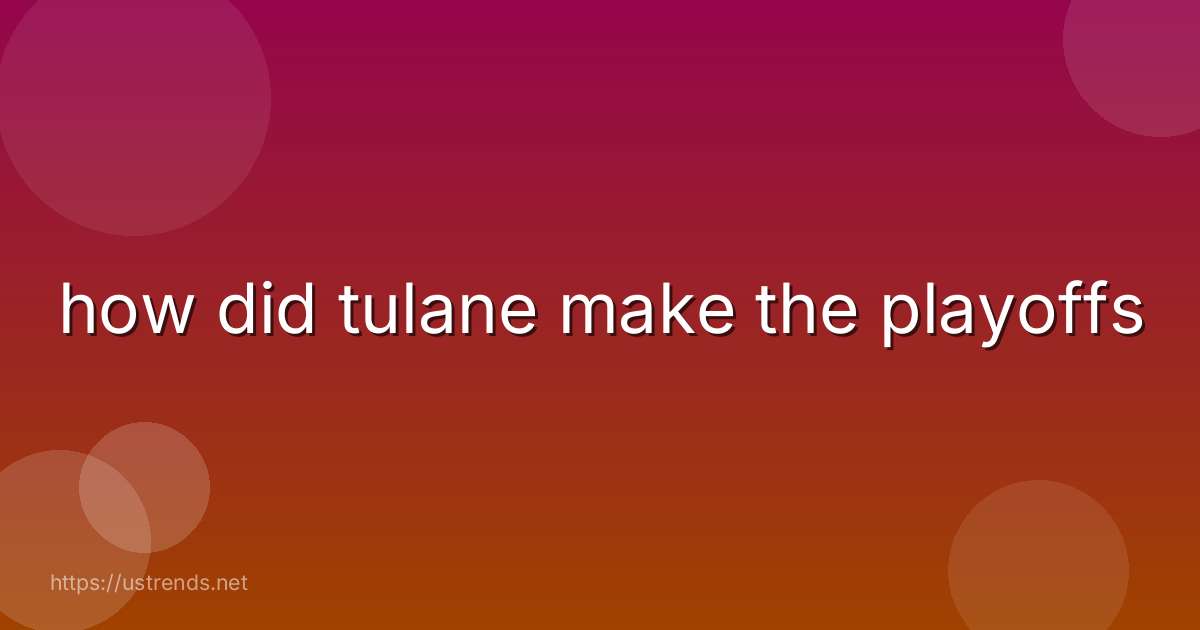 how did tulane make the playoffs