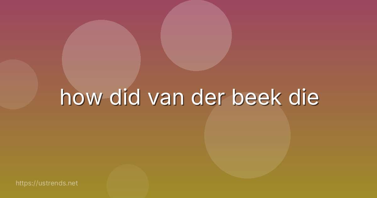 how did van der beek die