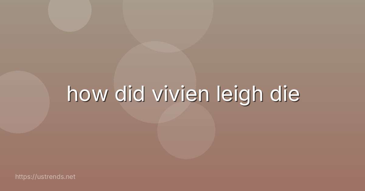 how did vivien leigh die