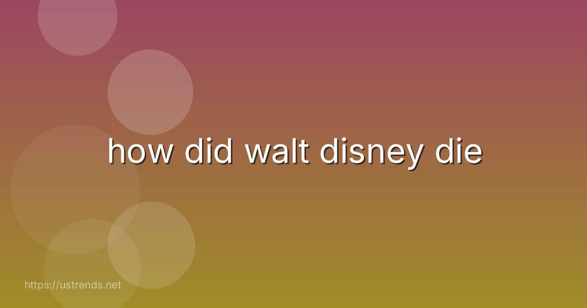 how did walt disney die