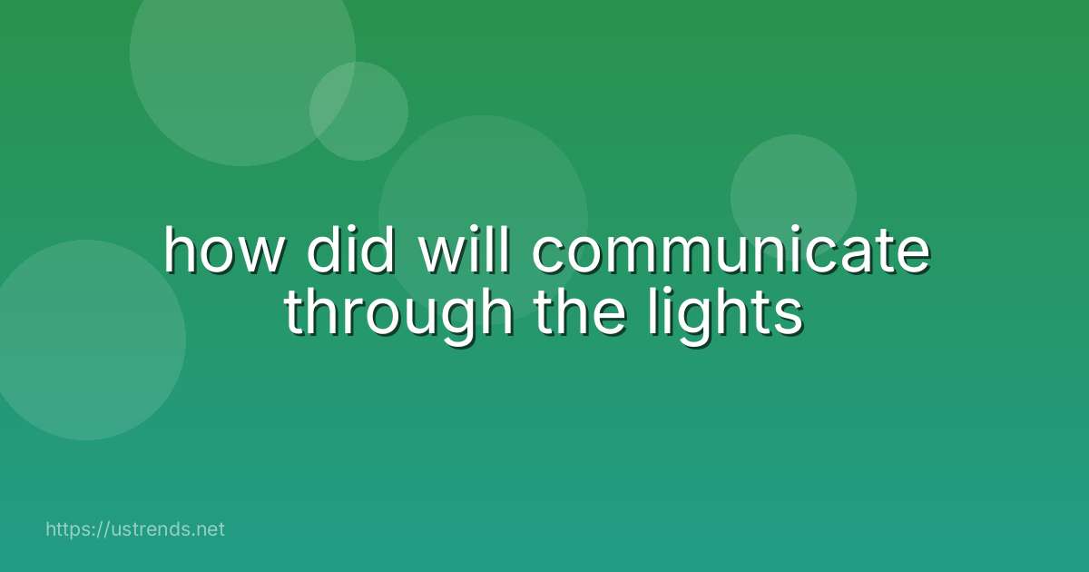 how did will communicate through the lights