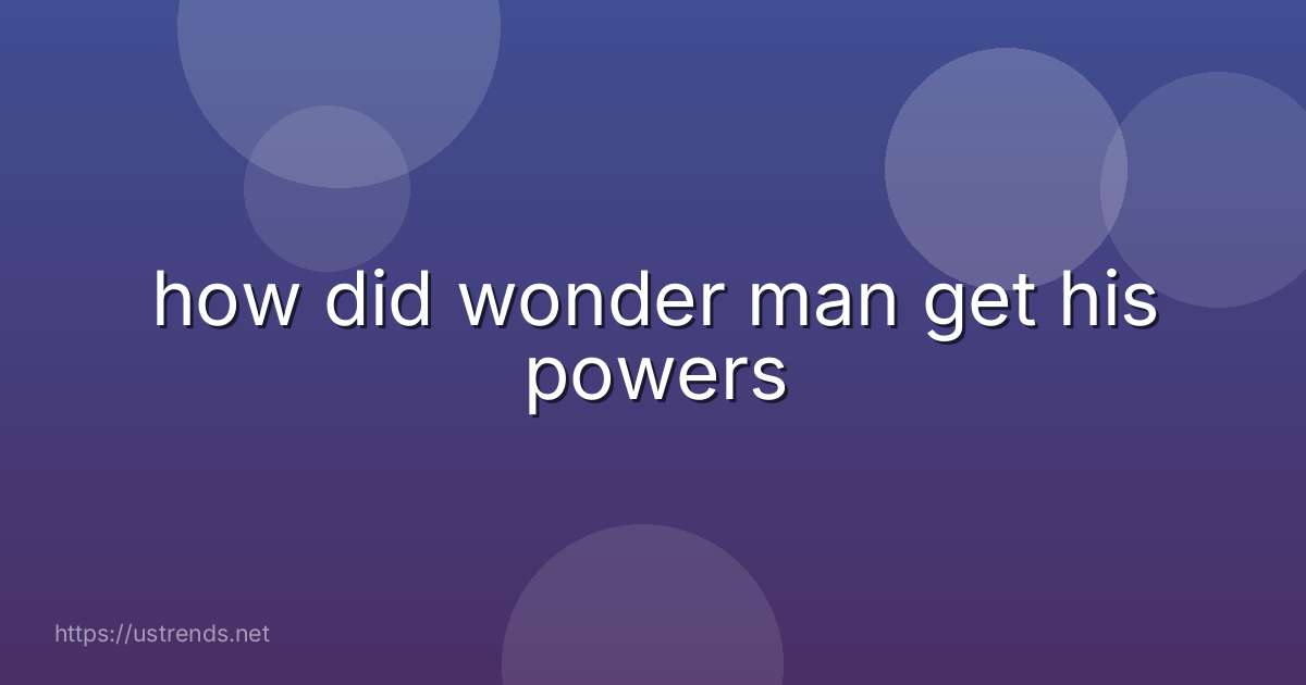 how did wonder man get his powers