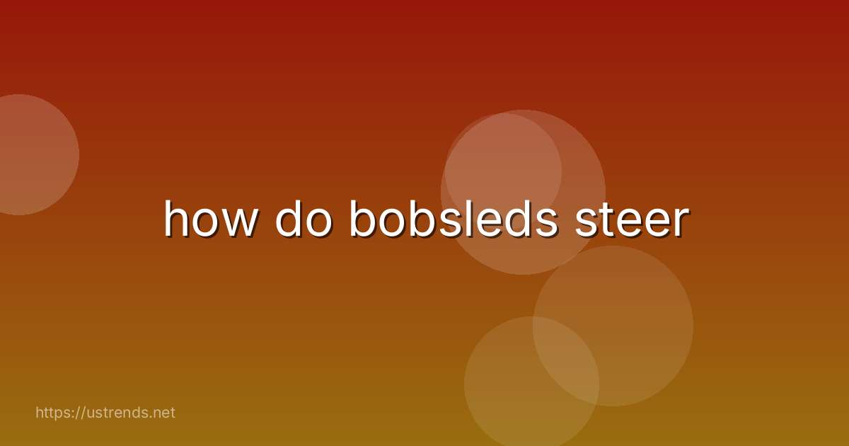 how do bobsleds steer