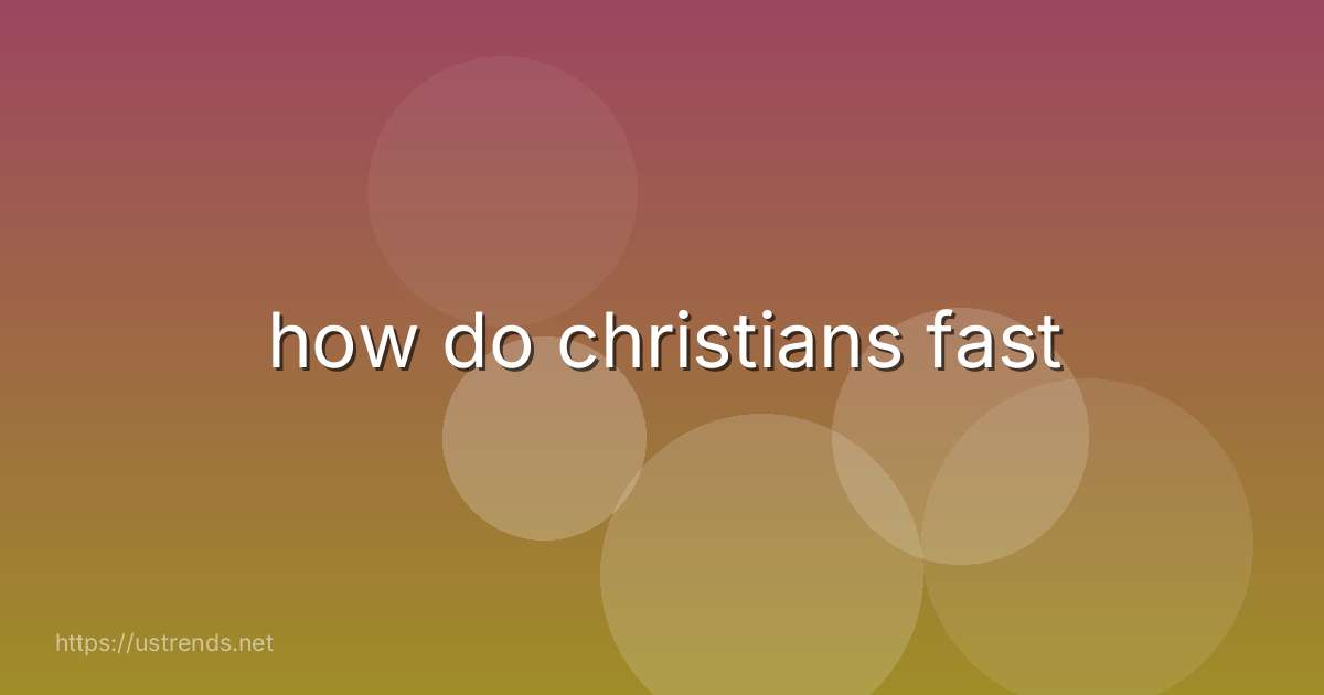 how do christians fast