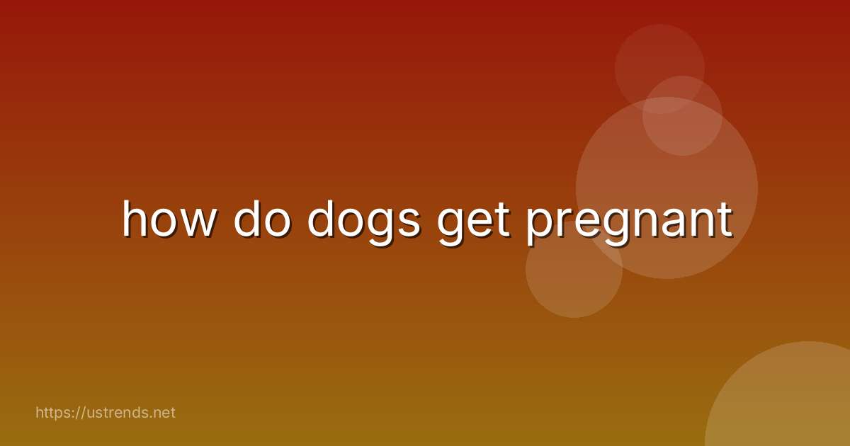 how do dogs get pregnant