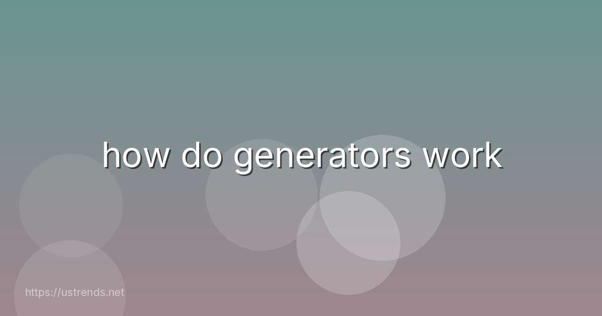 how do generators work