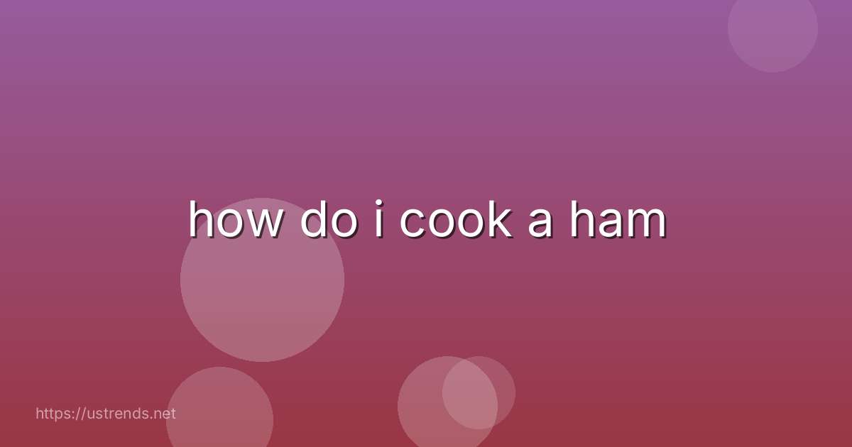 how do i cook a ham