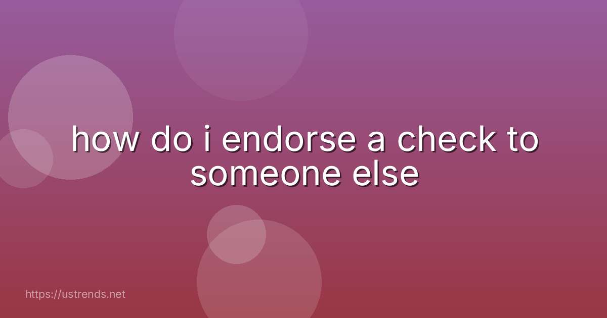 how do i endorse a check to someone else