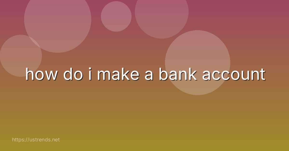 how do i make a bank account