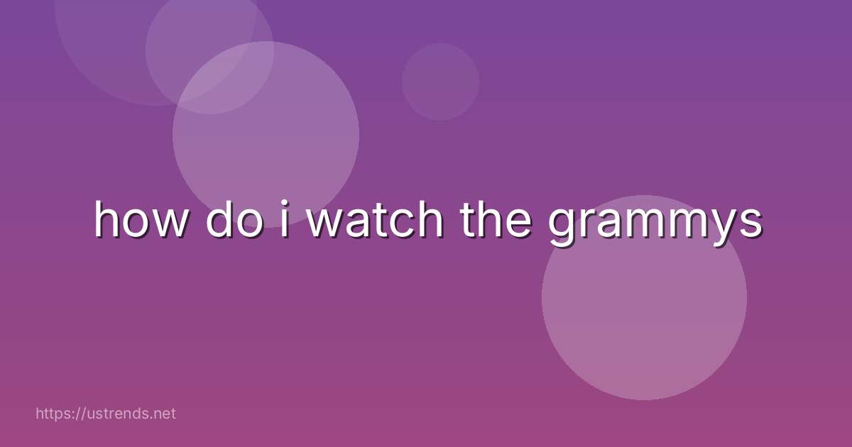 how do i watch the grammys