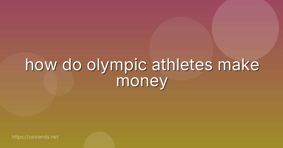 how do olympic athletes make money