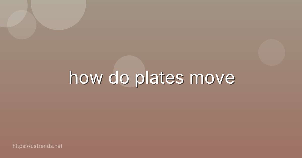 how do plates move