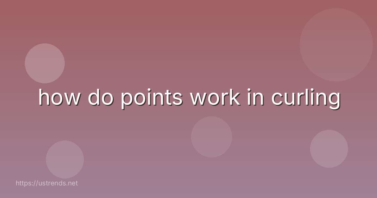 how do points work in curling