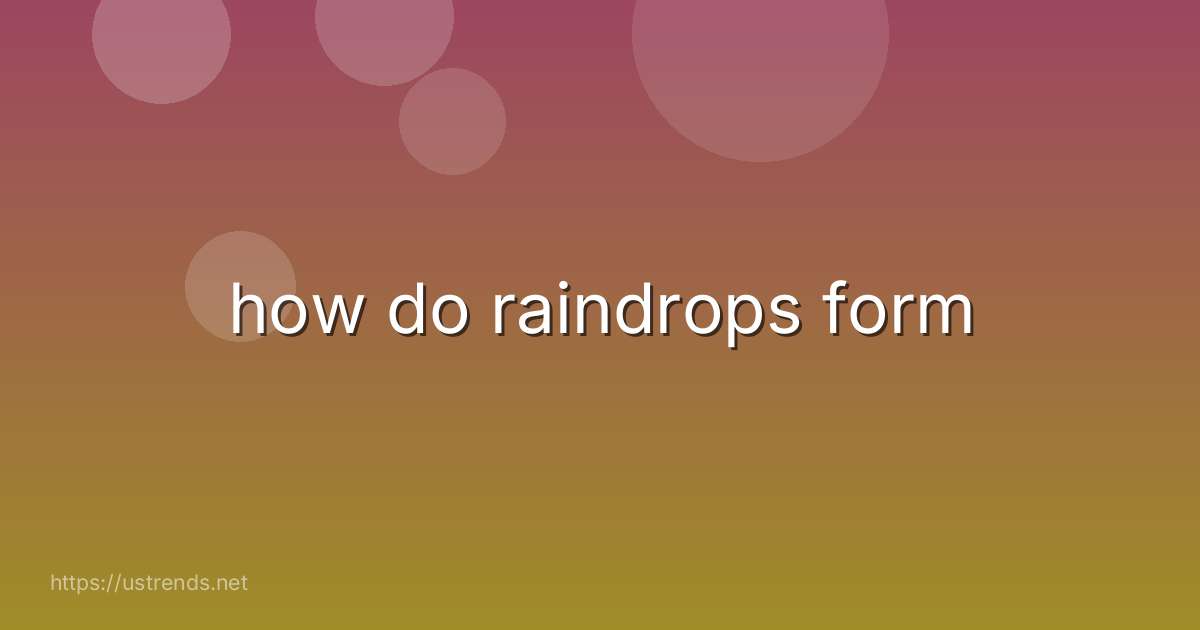how do raindrops form