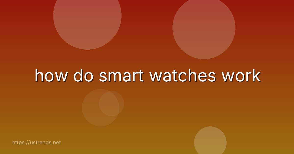 how do smart watches work