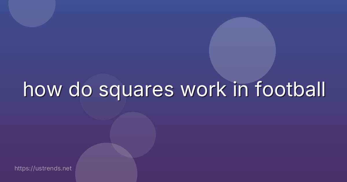 how do squares work in football