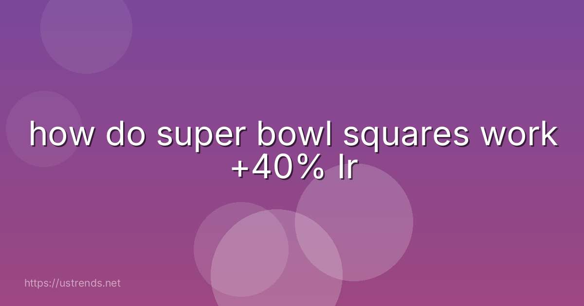 how do super bowl squares work +40% Ir
