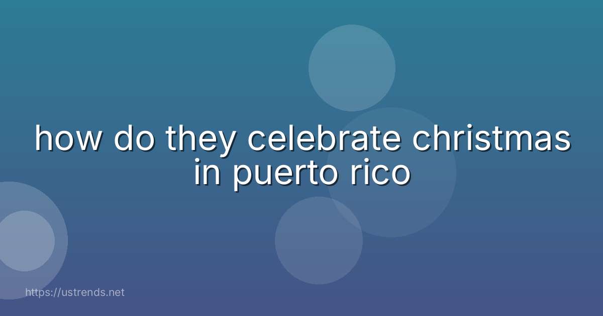 how do they celebrate christmas in puerto rico
