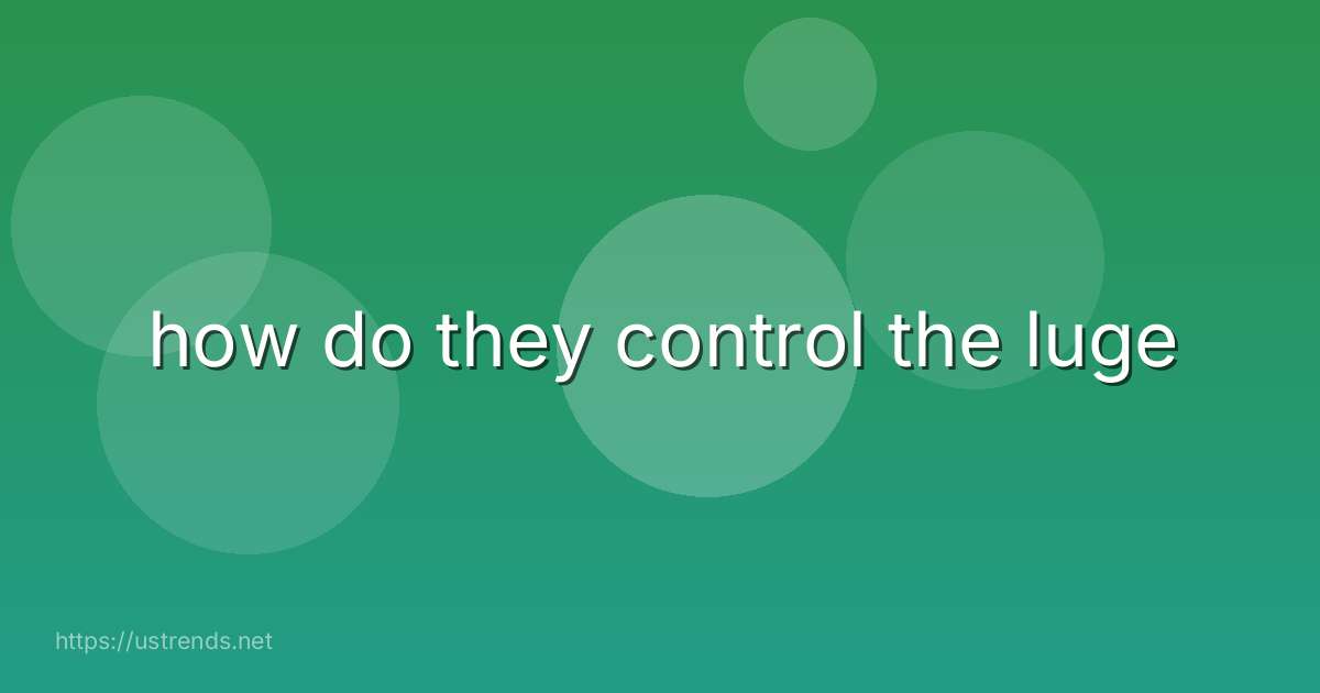 how do they control the luge