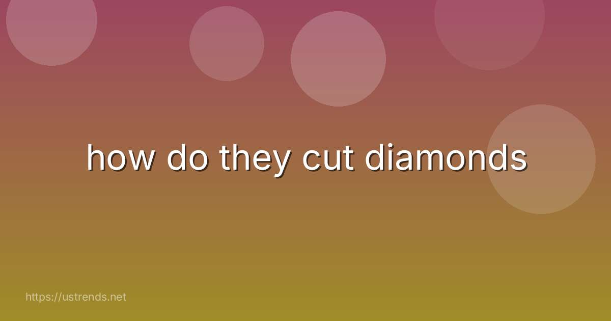 how do they cut diamonds