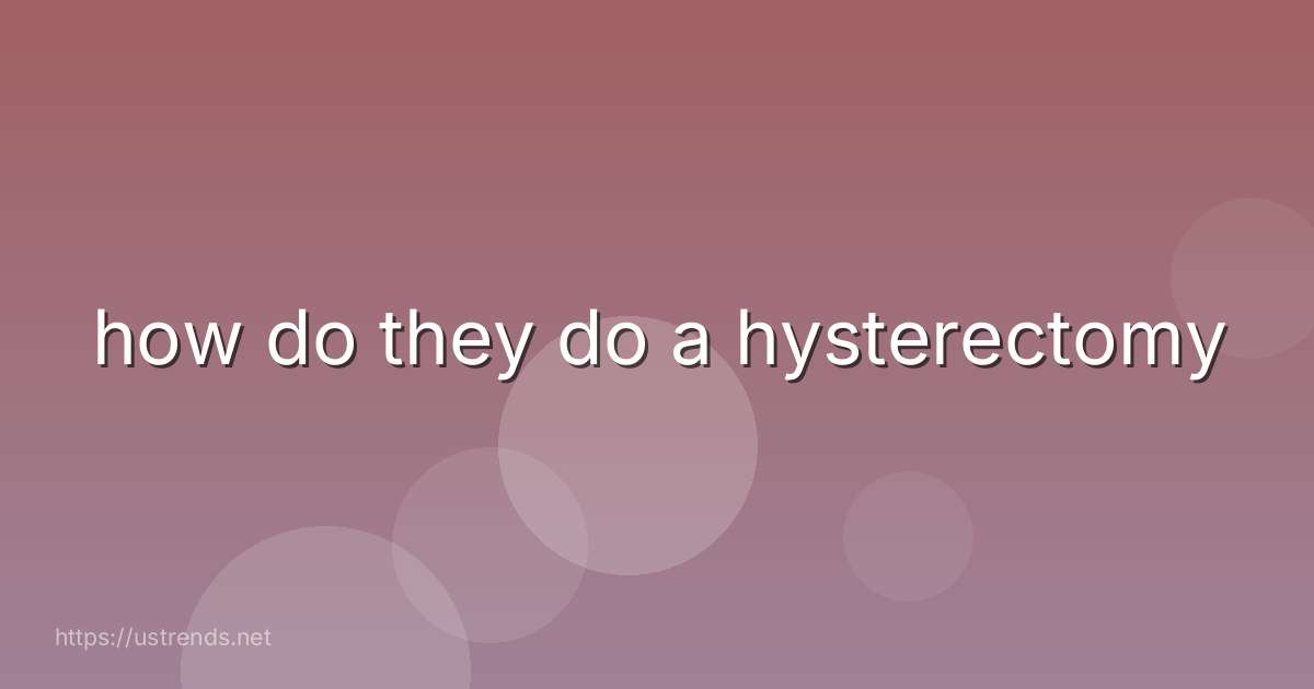 how do they do a hysterectomy