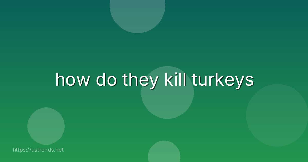 how do they kill turkeys