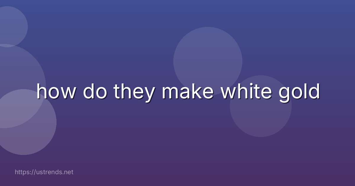 how do they make white gold