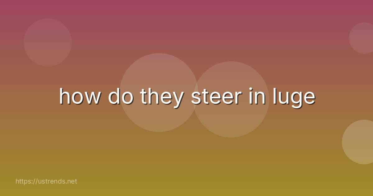 how do they steer in luge
