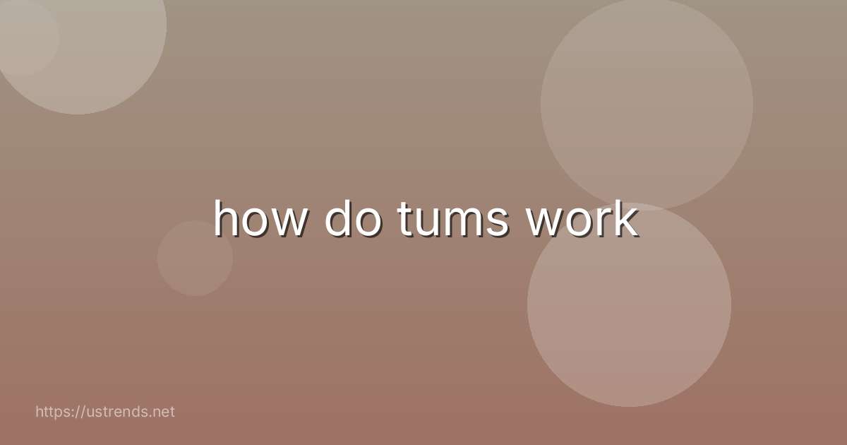 how do tums work